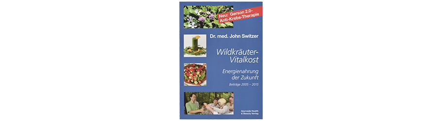 2. Auflage von "Wildkräuter-Vitalkost - Energienahrung der Zukunft" von Dr. med. John Switzer